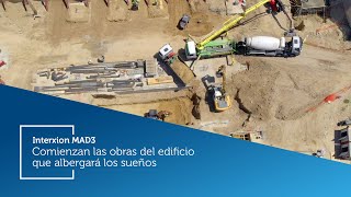 INTERXION MAD3 – 01 Comienzan las obras del edificio que albergará los sueños [upl. by Scrivings]