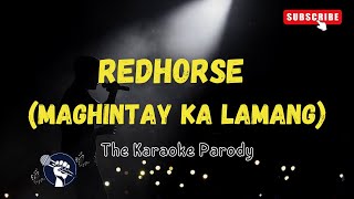 Redhorse Karaoke Version Maghintay Ka Lamang Parody [upl. by Dihgirb]