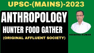 HUNTERFOOD GATHER BAND SOCIETY IS ORIGINAL AFFLUENT SOCIETYKRISHNA KUMAR [upl. by Anilec]