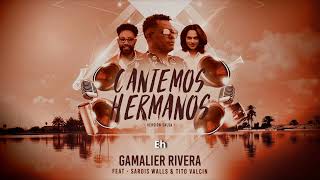 CANTEMOS HERMANOS  VERSION SALSA GAMALIER RIVERA FEAT TITO VALCIN Y SARDIS WALLS [upl. by Adahsar]