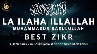 LA ILAHA ILLALLAH MUHAMMADUR RASULULLAH  10 Hours Soothing Zikr with Meaning  Listen Daily [upl. by Joung]