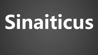 How To Pronounce Sinaiticus [upl. by Isnam]