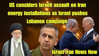 Israel Iran News Now US considers Israeli assault on Iran energy installations [upl. by Sabsay]