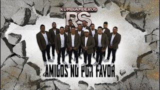 Los Kumbiamberos RS  Amigos No Por Favor Lyric [upl. by Lili279]