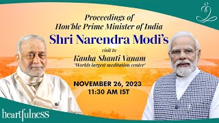 Proceedings of Hon’ble Prime Minister Shri Narendra Modi’s visit to Kanha Shanti Vanam  Daaji [upl. by Varin]