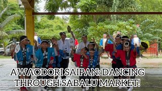 AWAODORI SAIPAN DANCING THROUGH SABALU MARKET [upl. by Madea]