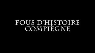 Trailer Fous dHistoire Compiègne 2024 [upl. by Aihsoj483]