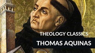 Theology Classics Thomas Aquinas [upl. by Hike917]