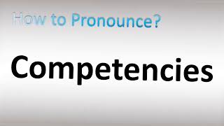 How to Pronounce Competencies [upl. by Anihpled]