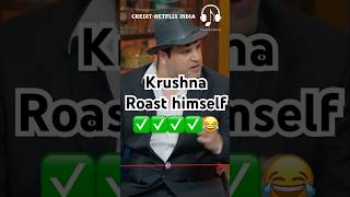 Krushna Roast himself 😂😂kapilsharma sunilgrover netflixindia krushnaabhishek kikusharda [upl. by Nidnal896]