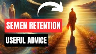 USEFUL Advice For LONG TERM Semen Retention [upl. by Novets]