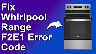 How To Fix The Whirlpool Range F2E1 Error Code  Meaning Causes amp SolutionsQuick And Easy Method [upl. by Jenni]