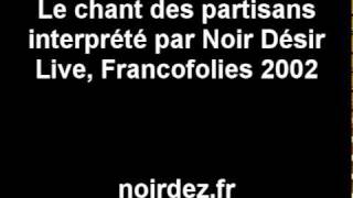 Le chant des partisans  Noir Désir  Francofolies 2002  noirdezfr [upl. by Gold905]