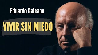 Eduardo Galeano  Vivir sin miedo [upl. by Iraam702]