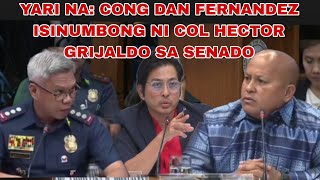 YARI NA CONG DAN FERNANDEZ ISINUMBONG NI COL HECTOR GRIJALDO SA SENADO [upl. by Emilie]