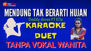 MENDUNG TAK BERARTI HUJANKARAOKE DUET TANPA VOKAL WANITA DEDDY DORES FT ELLA YusTubeCHANNEL [upl. by Nomed]