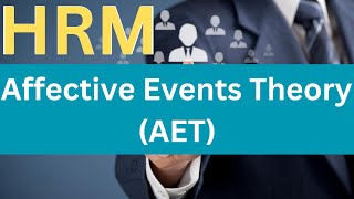 Understanding Affective Events Theory in Human Resources Management [upl. by Eirrok138]