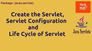 Create the Servlet Servlet Configuration and Life Cycle of Servlet  Java  TechHub [upl. by Sedecrem902]