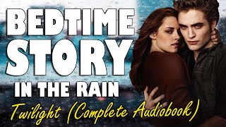 Twilight Complete Audiobook with rain sounds  Relaxing ASMR Bedtime Story British Male Voice [upl. by Ahterod219]