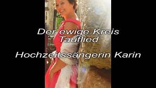 Der ewige Kreis Cover Tauflied Hochzeitssängerin Karin [upl. by Muriah273]