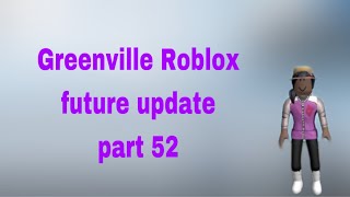 Greenville Roblox future ep 52 [upl. by Fredenburg467]