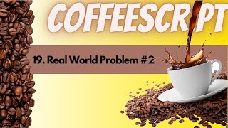 CoffeeScript  19  Real World Problem 2 [upl. by Julian]