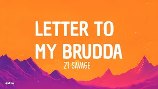 21 Savage  letter to my brudda Lyrics [upl. by Enitsud]