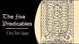 The Five Predicables  A Very Abbreviated Isagoge [upl. by Fonzie562]