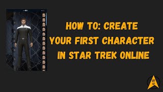 Creating a New Character in Star Trek Online 2024  All Things Trek 47 [upl. by Ahsimin]