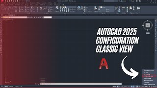 AUTOCAD 2025 CLASSIC VIEW CONFIGURATION CLASSIC MODE INTERFACE CLASSIC WORKSPACE [upl. by Catharine453]