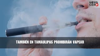 También en Tamaulipas prohibirán vapear [upl. by Anabal]