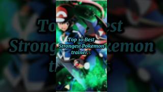 top 10 strongest Pokemon trainersshortsviral [upl. by Neroc]