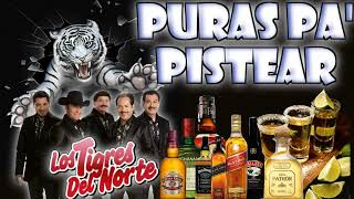 Puras Pa Pistear ☆☆Con Los Tigres Del Norte [upl. by Nnylatsyrk]