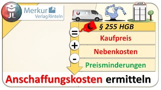 Anschaffungskosten berechnen Zugangsbewertung im Anlagevermögen § 255 HGB [upl. by Johannessen]