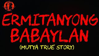 ERMITANYONG BABAYLAN MUTYA TRUE STORY [upl. by Anatola865]