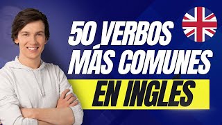 50 VERBOS mas comunes y útiles en INGLÉS [upl. by Laius]