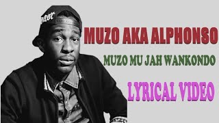 Muzo AKA Alphonso  Muzo Mu Jah Wankondo  2022 Lyrical video [upl. by Aoht]