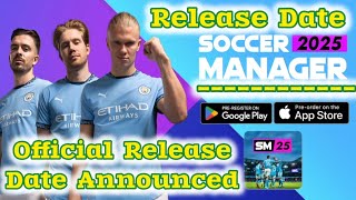 Soccer Manager 2025 Official Release Date  SM25 release date [upl. by Hermy]