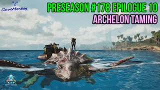 ARK Ascended Preseason 178  Epilogue 10 Archelon Taming [upl. by Wendt]