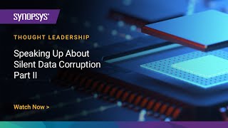 Speaking Up About Silent Data Corruption  Part II  Synopsys [upl. by Munroe]