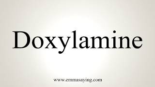 How To Pronounce Doxylamine [upl. by Akkina]