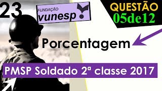 PMSP  2017  Vunesp  Porcentagem  Questão 23  Soldado 2º Classe 5 de 12 [upl. by Jarrow]