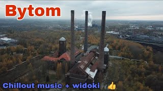 Bytom 006 Śląsk z góry 👍 Chillout music 👍 Beuthen [upl. by Fonz77]