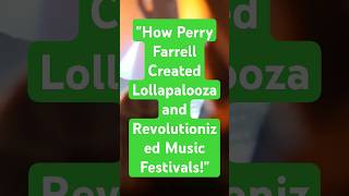 quotHow Perry Farrell Created Lollapalooza and Revolutionized Music Festivalsquot [upl. by Eul]