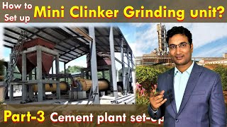 SetUp Mini Clinker Grinding Unit 5 to 25 TPH  Ball Mill Close Circuit [upl. by Anialram]