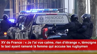 Je l’ai vue calme rien d’étrange témoigne le taxi ayant ramené la femme qui accuse les rugbymen [upl. by Sirred998]