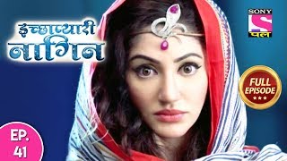 Icchapyaari Naagin  Full Episode 41  06th August 2018 [upl. by Lewak]