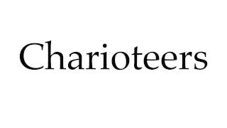 How to Pronounce Charioteers [upl. by Schnurr]