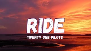 RIDE  TWENTY ONE PILOTS Lyrics Lirik [upl. by Kryska602]