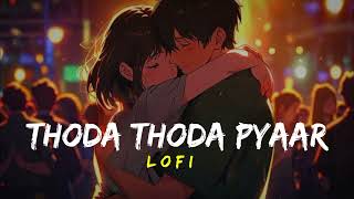 Thoda Thoda Pyaar Lofi  Slowed Reverb  Stebin Ben [upl. by Gimpel20]